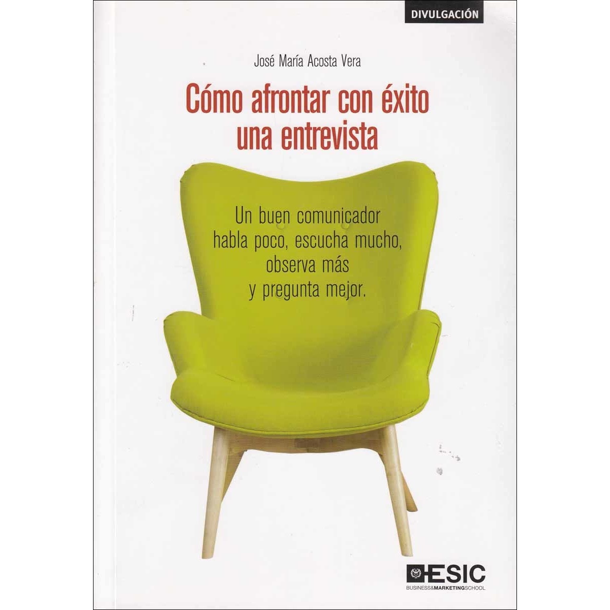 Imagem 0 de Cómo afrontar con éxito una entrevista: Un buen comunicador habla poco, escucha mucho, observa más y pregunta mejor(Tapa blanda)
