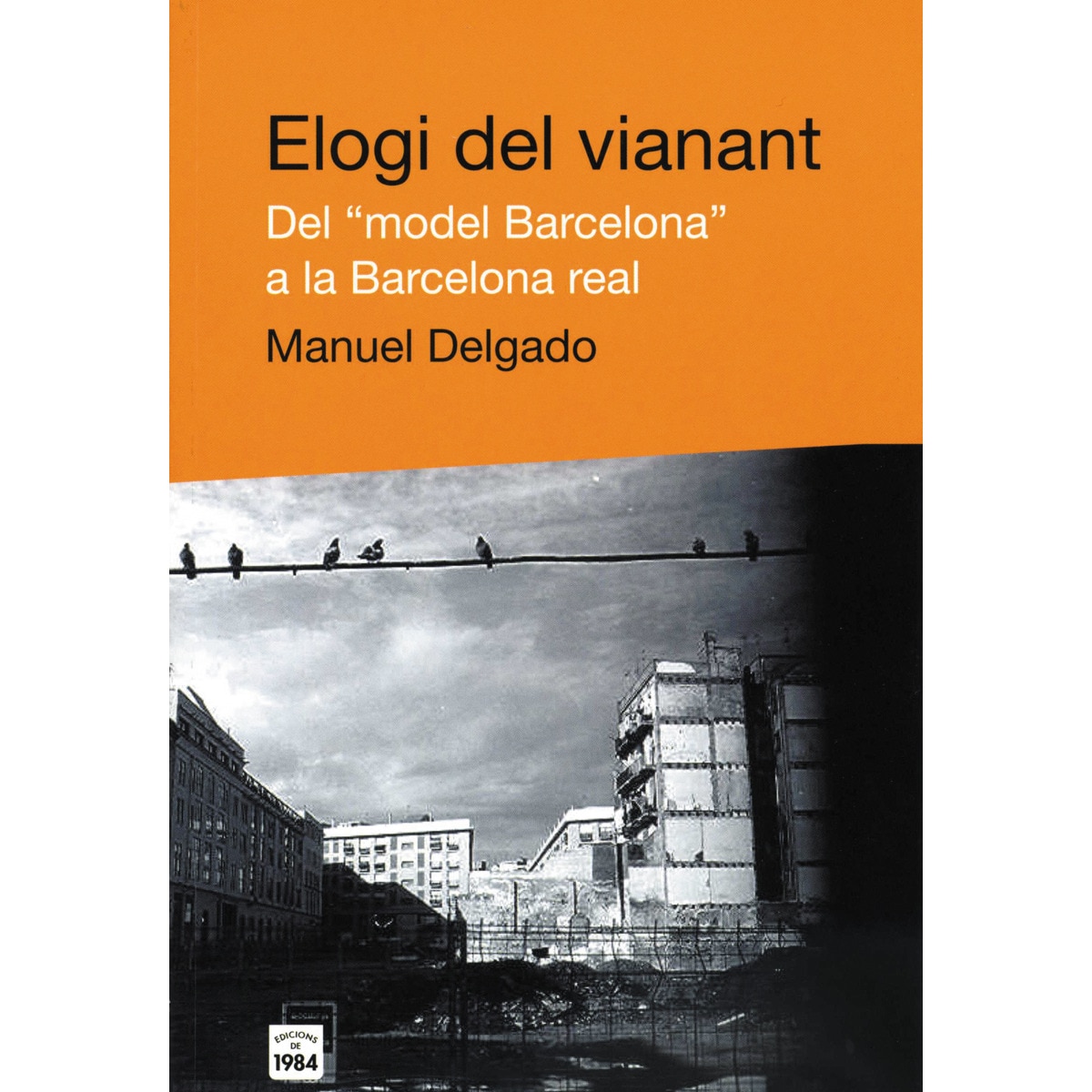 Imagem 0 de Elogi del vianant. Del "model barcelona" a la barcelona real(Tapa blanda)