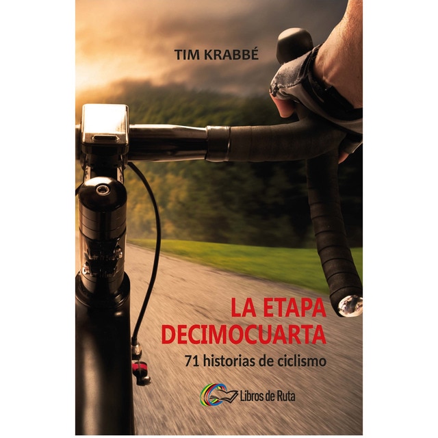 Imagen 0 de La etapa decimocuarta: 71 historias de ciclismo (Tapa blanda)