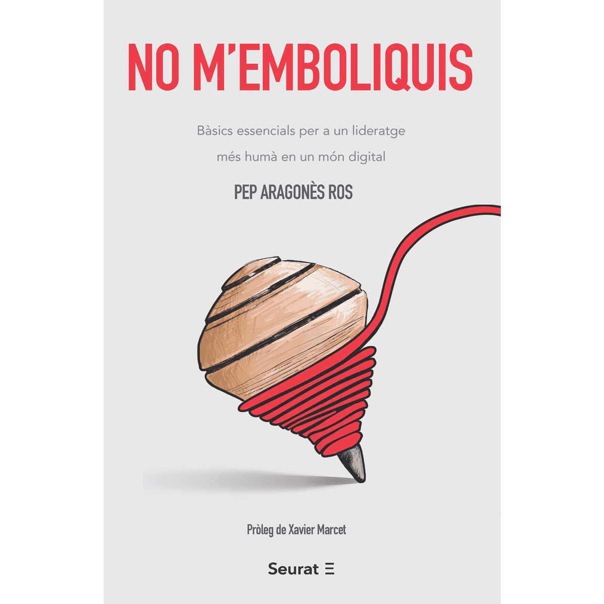 Imagem 0 de No m’emboliquis: bàsics essencials per a un lideratge més humà en un món digital(Tapa blanda con solapas)