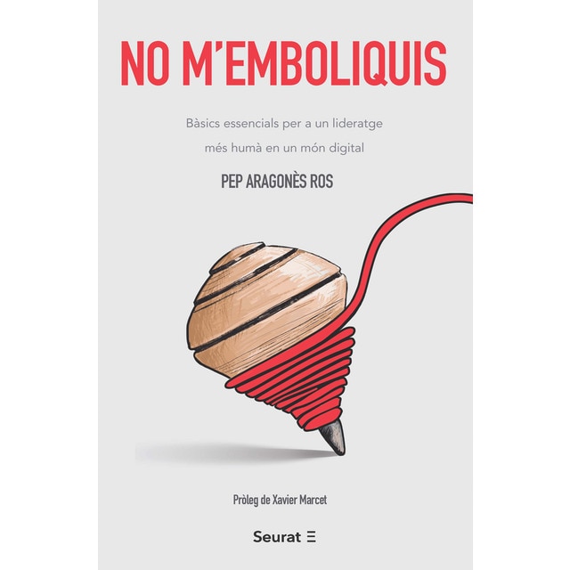 Imagem 0 de No m’emboliquis: bàsics essencials per a un lideratge més humà en un món digital(Tapa blanda con solapas)