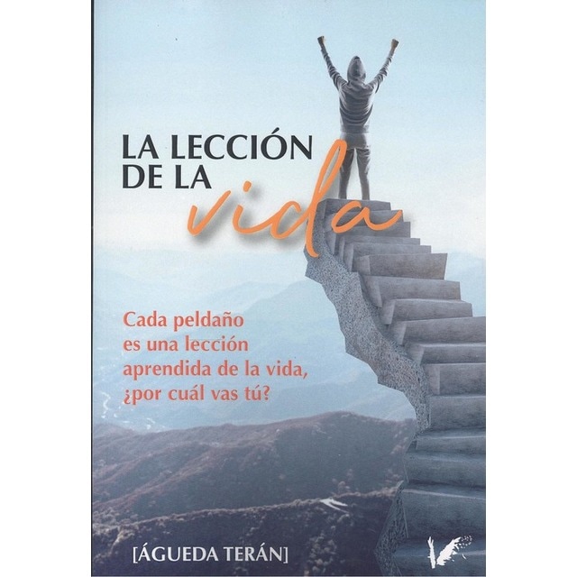 Imagen 0 de La lección de la vida: Cada peldaño es una lección aprendida de la vida, ¿por cuál vas tú? (Tapa blanda)