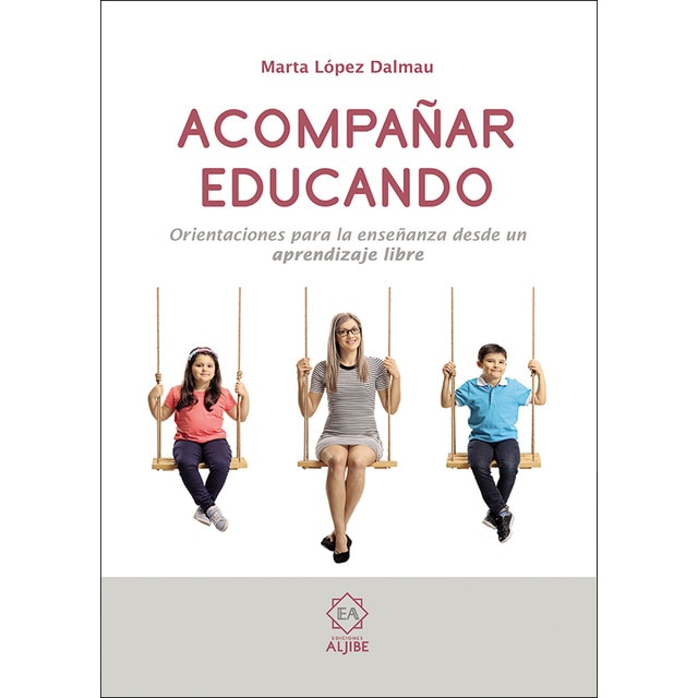 Acompañar educando: Orientaciones para la enseñanza desde un aprendizaje libre 1