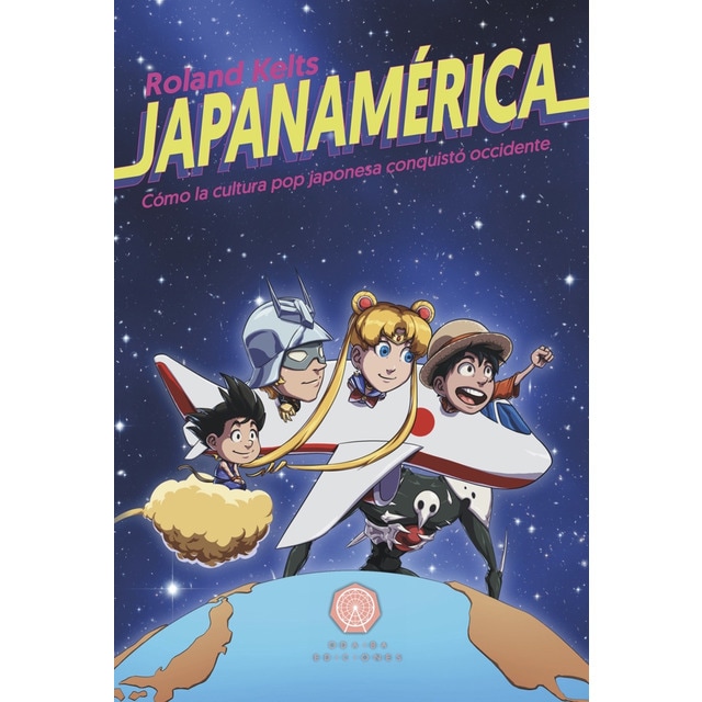 Imagen 0 de Japanamerica: Cómo la cultura pop japonesa conquistó occidente (Tapa blanda)
