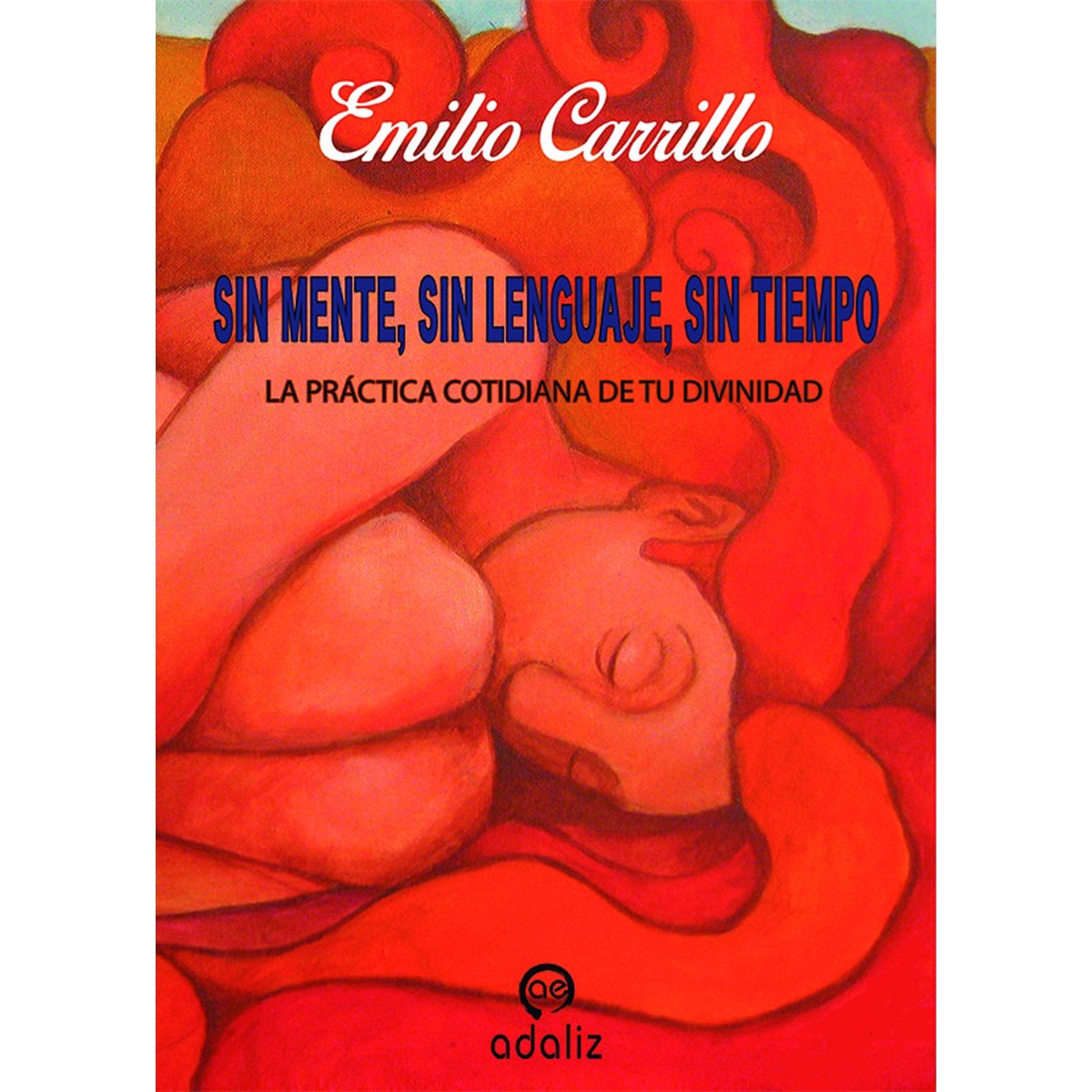 Imagen 0 de Sin mente, sin lenguaje, sin tiempo: la práctica cotidiana de tu divinidad (Tapa blanda con solapas)