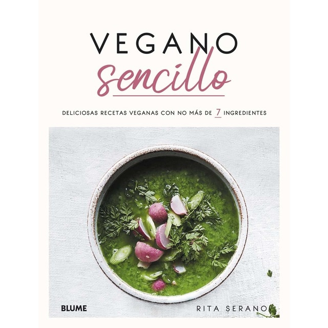Vegano Sencillo Deliciosas Recetas Veganas Con No Más De 7 Ingredientes Tapa Blanda Cocina Sana Y Vegetariana El Corte Inglés