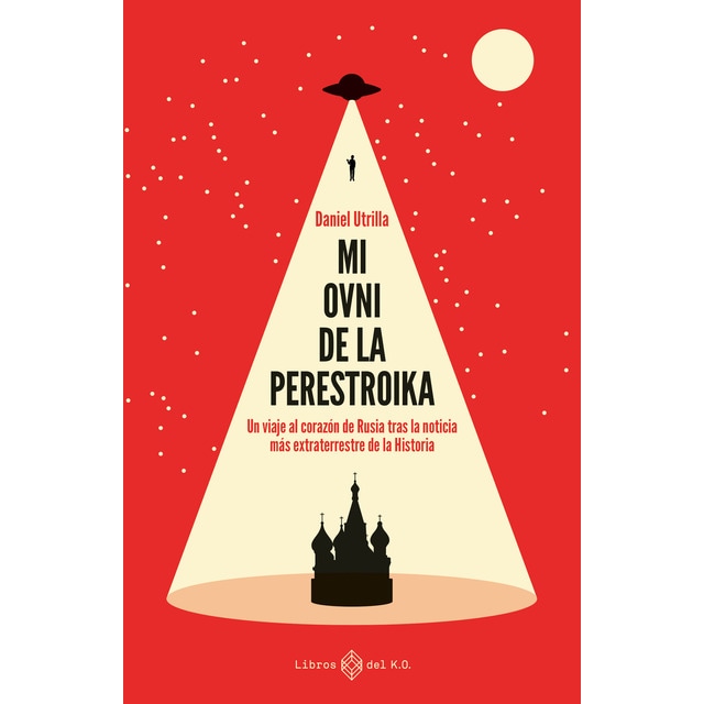 Imagen 0 de Mi ovni de la perestroika: Un viaje al corazón de rusia tras la noticia más extraterrestre de la histori (Tapa blanda)