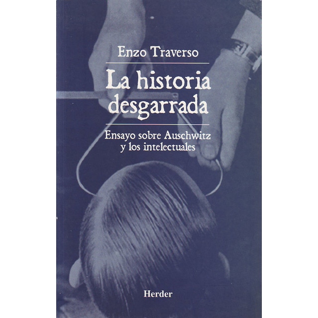 Imagen 0 de La historia desgarrada: Ensayo sobre auschwitz y los intelectuales (Tapa blanda)