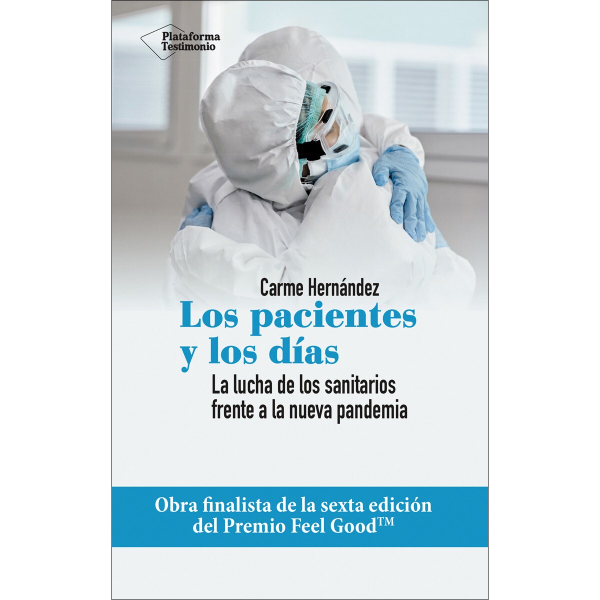 Los pacientes y los días: La lucha de los sanitarios frente a la nueva pandemia (Capa mole com abas) 1