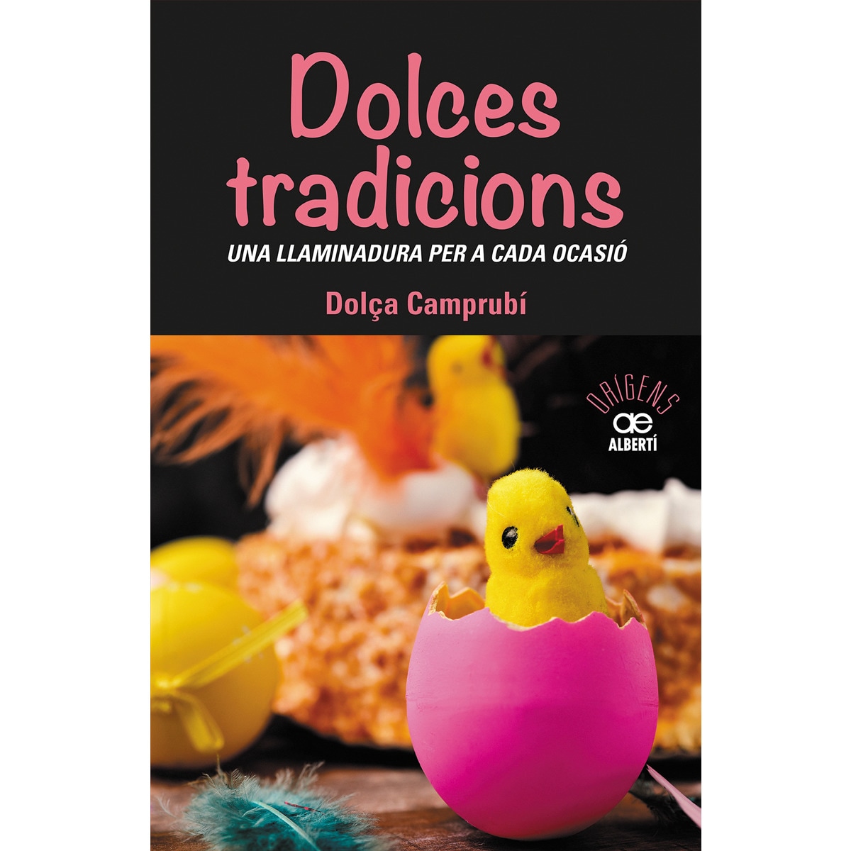 Imagen 0 de Dolces tradicions. Una llaminadura per a cada ocasió  (Tapa blanda con solapas)