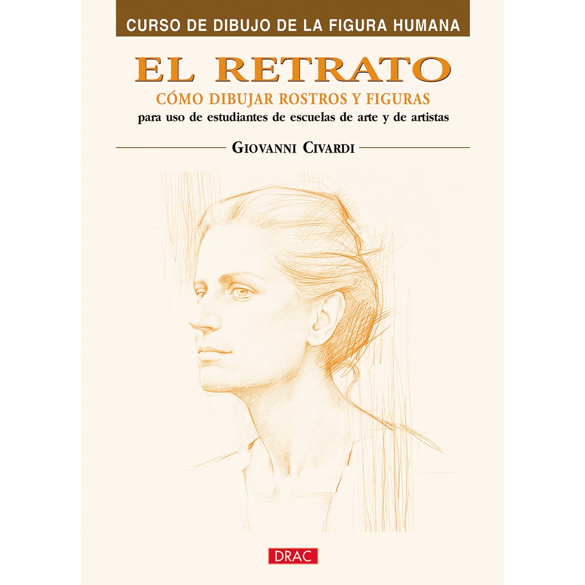 EL RETRATO. CÓMO DIBUJAR ROSTROS Y FIGURAS (Tapa blanda) 1