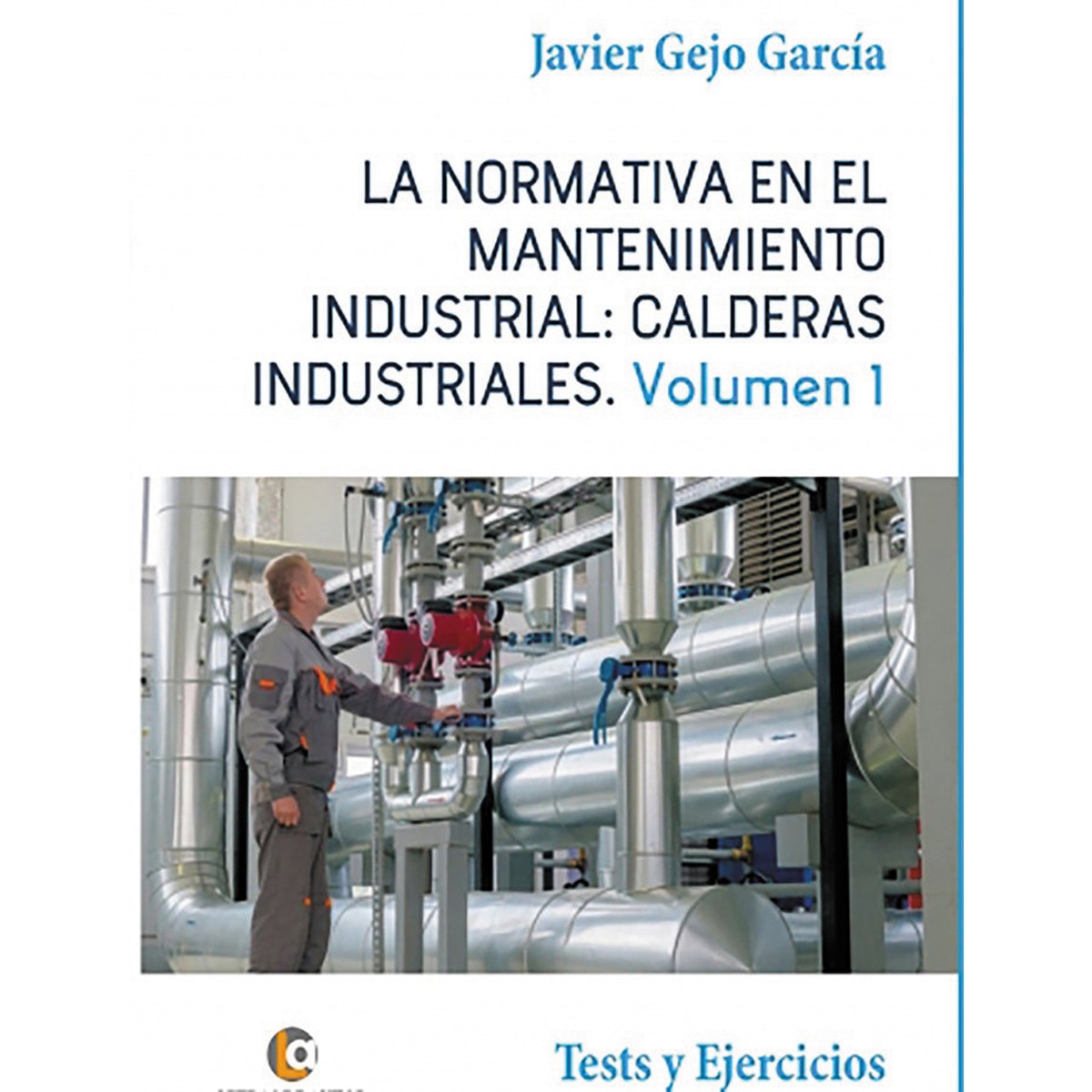 Imagem 0 de La normativa en el mantenimiento industrial: calderas industriales volumen i(Tapa blanda)