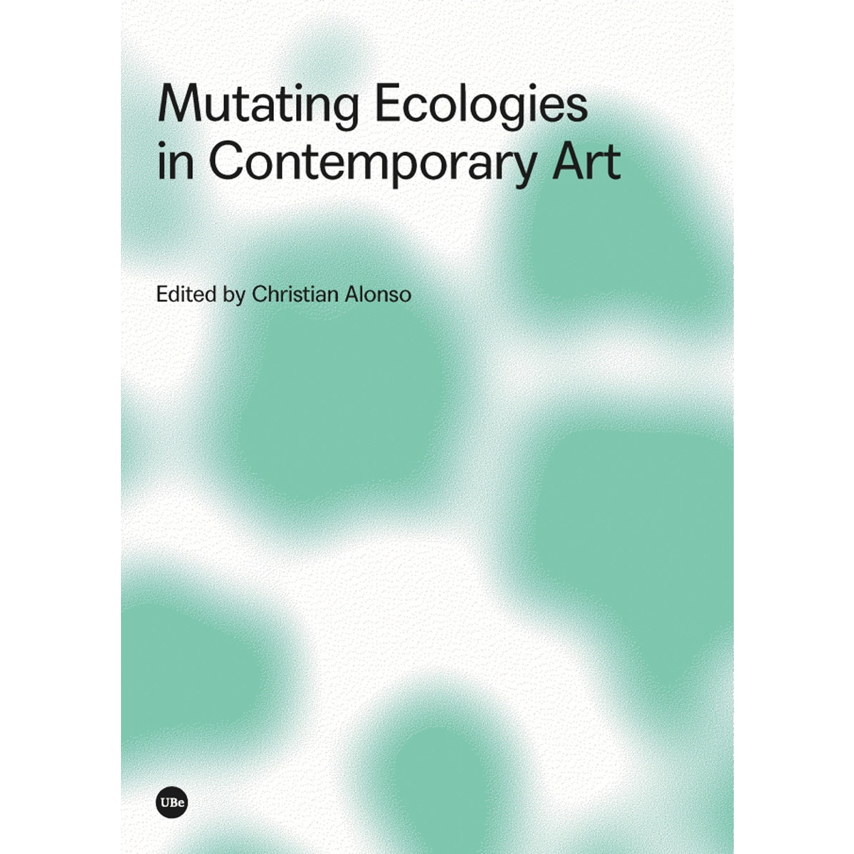 Mutating Ecologies in Contemporary Art (Capa mole) 1