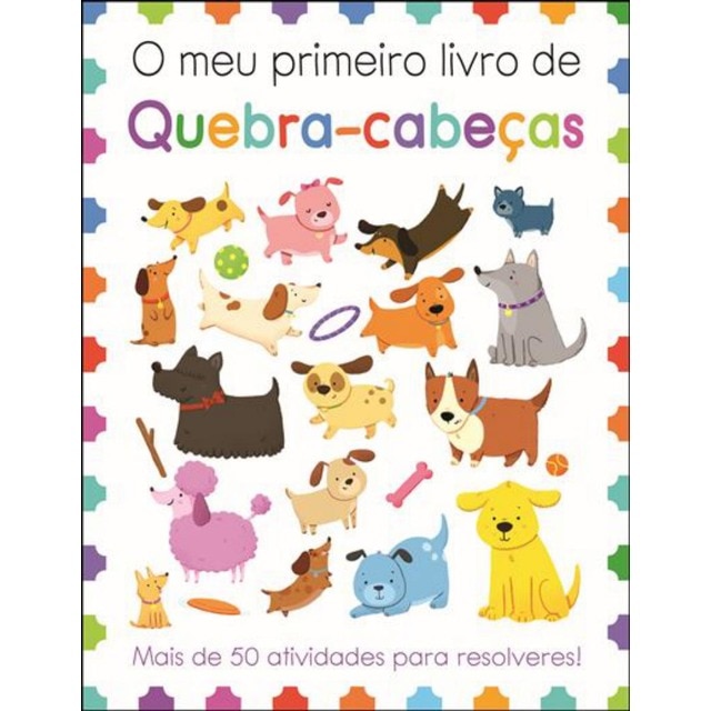 Imagem 0 de O Meu Primeiro Livro de Quebra-Cabeças - Mais de 50 Atividades Para Resolveres!