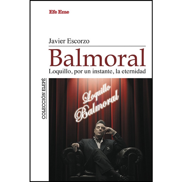 Imagen 0 de Balmoral. Loquillo, por un instante, la eternidad (Tapa blanda)