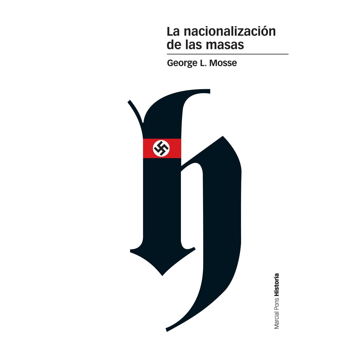 Imagem 0 de La nacionalización de las masas: Simbolísmo político y movimientos de masas en Alemania desde las Guerras Napoleónicas al Tercer (Capa mole com abas)