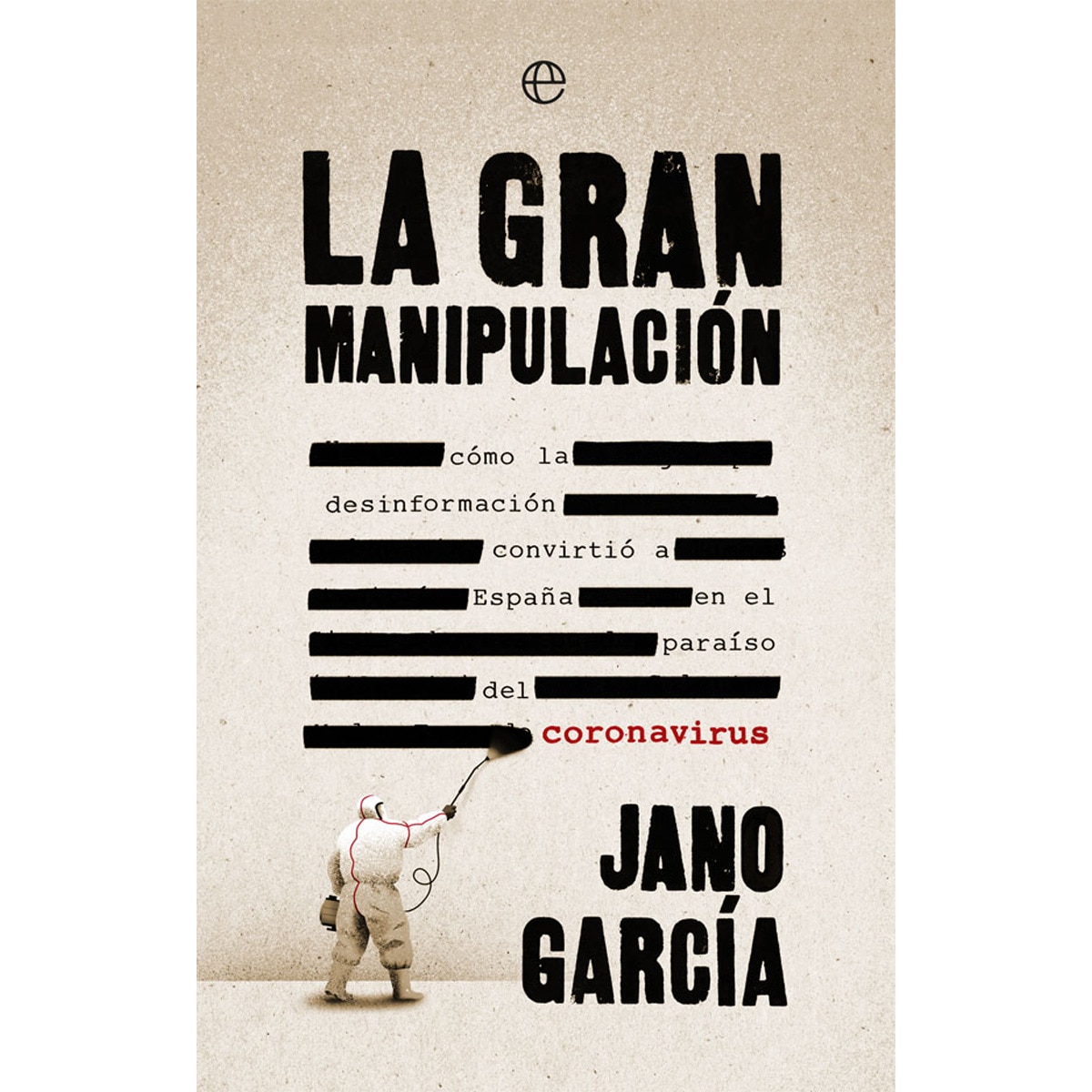 Imagem 0 de La gran manipulación: Cómo la desinformación convirtió a españa en el paraíso del coronavirus(Tapa blanda)