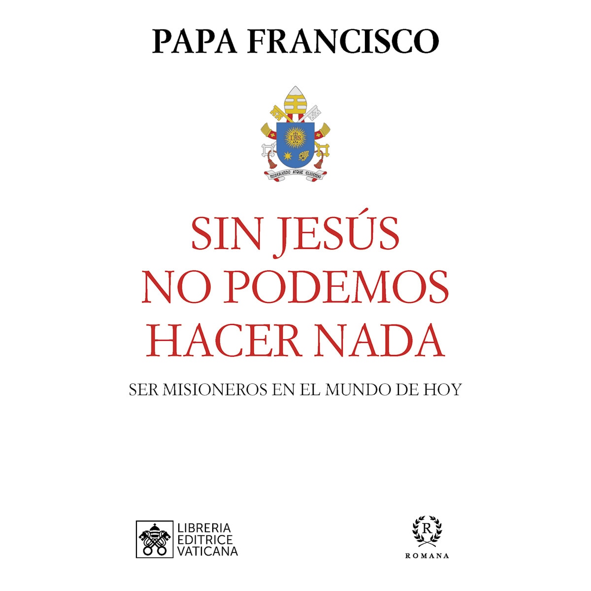 Imagem 0 de Sin jesús no podemos hacer nada: Ser misioneros en el mundo de hoy