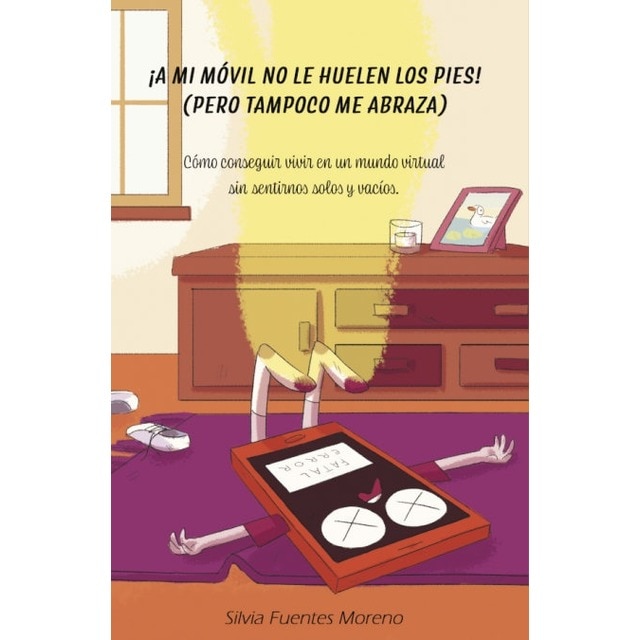 Imagem 0 de ¡a mi móvil no le huelen los pies! (pero tampoco me abraza)(Tapa blanda)