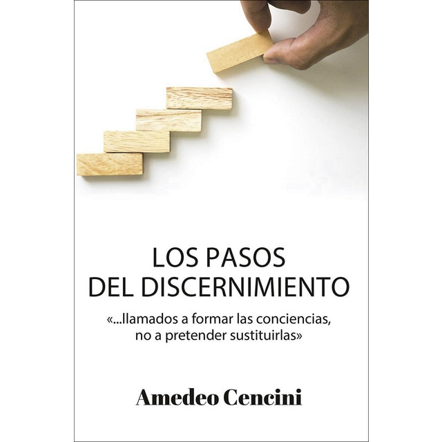 Imagen 0 de Los pasos del discernimiento: '... llamados a formar las conciencias, no a pretender sustituirlas'  (Tapa blanda)