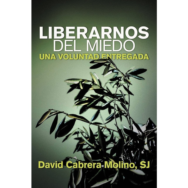 Imagen 0 de Liberarnos del miedo: Una voluntad entregada (Tapa blanda)