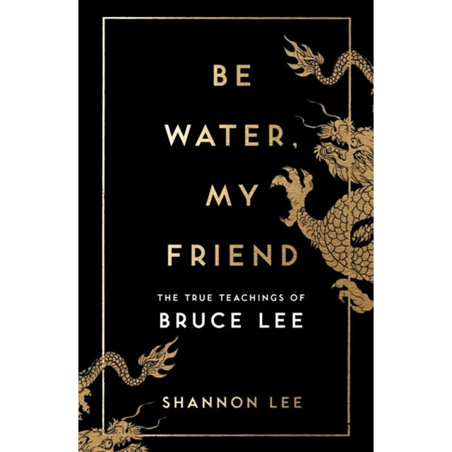 Be water my friend: the extraordingary teachings o 1