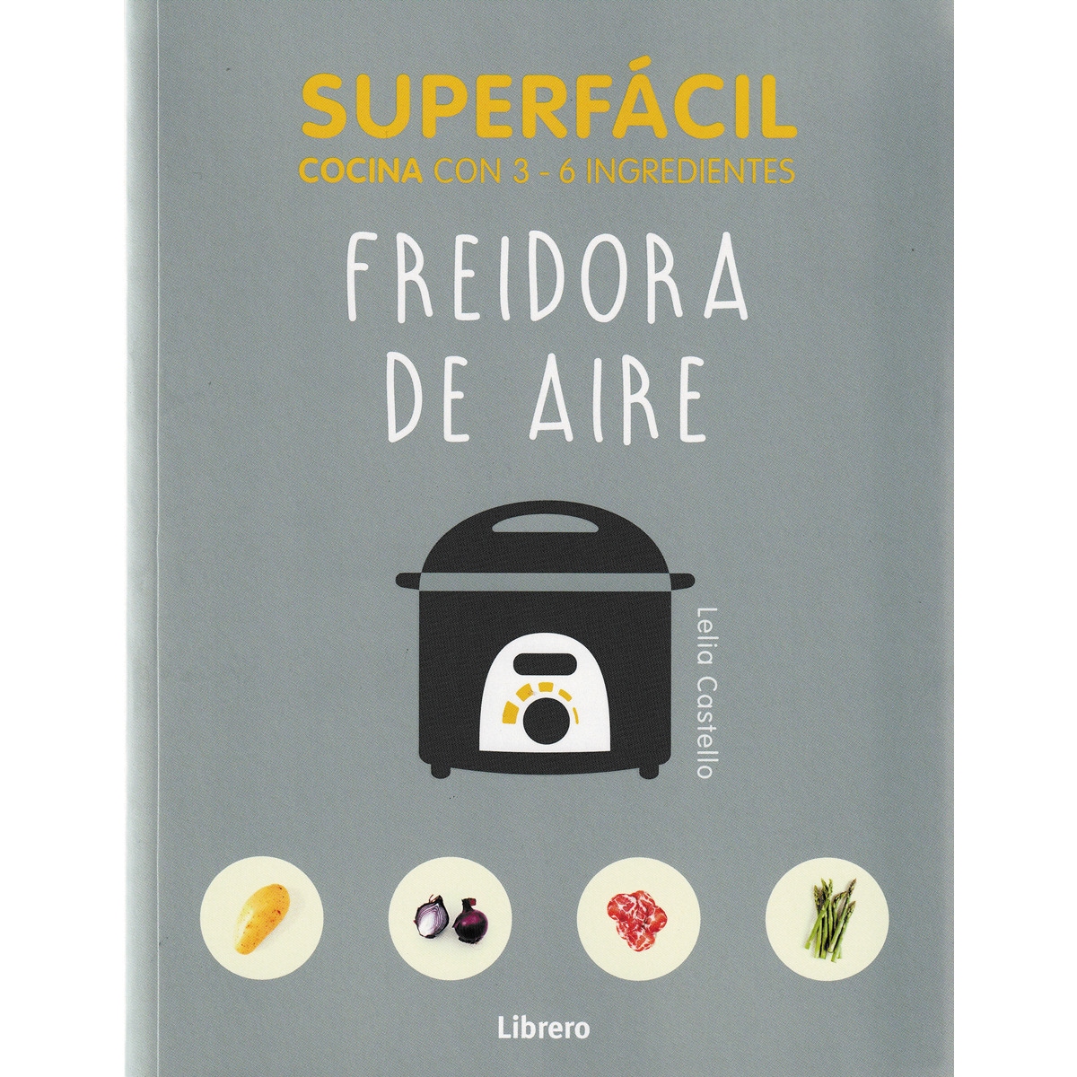 Imagem 0 de SUPERFÁCIL FREIDORA DE AIRE: COCINA CON 3-6 INGREDIENTES (Capa mole)