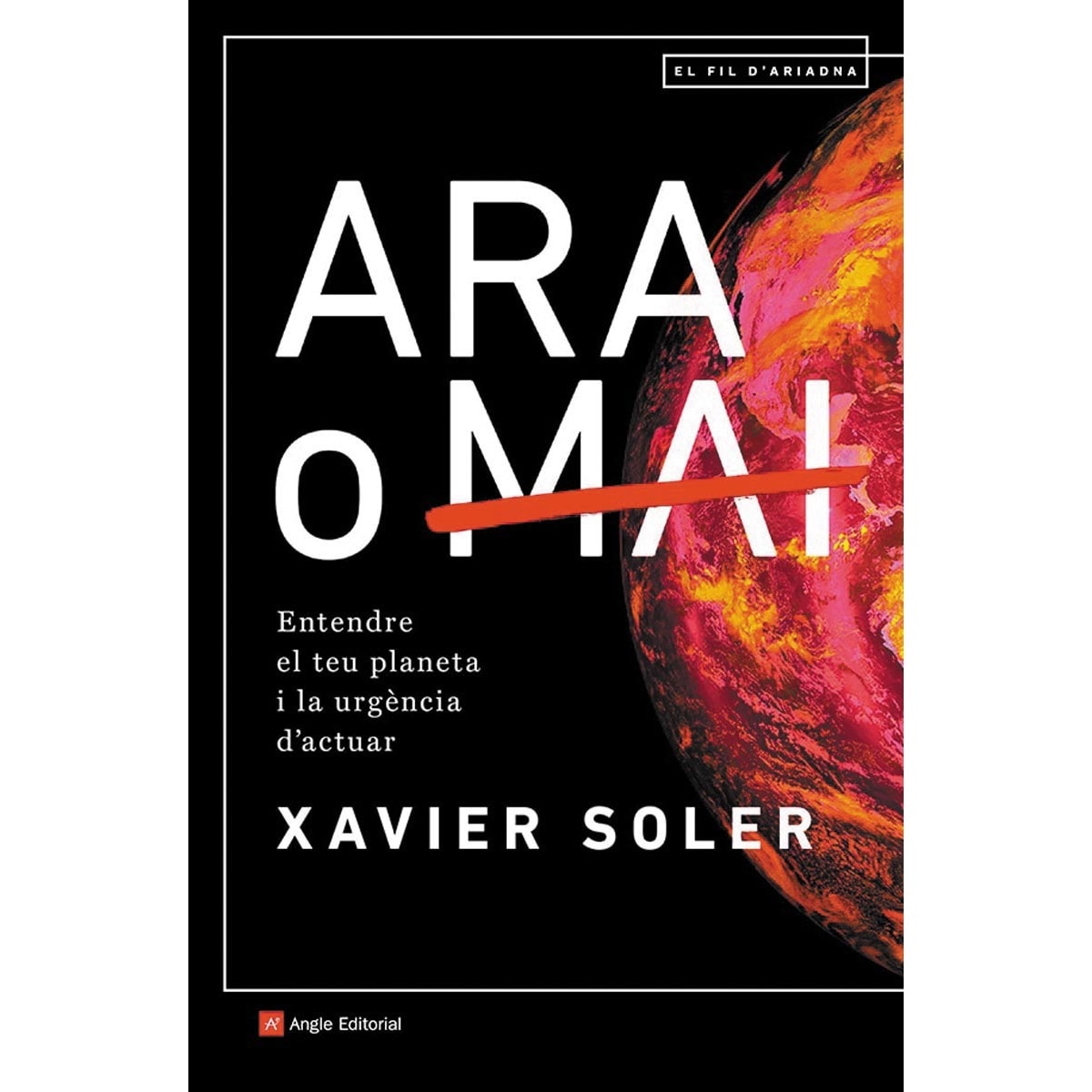 Imagem 0 de Ara o mai: Entendre el teu planeta i la urgència d'actuar(Tapa blanda)