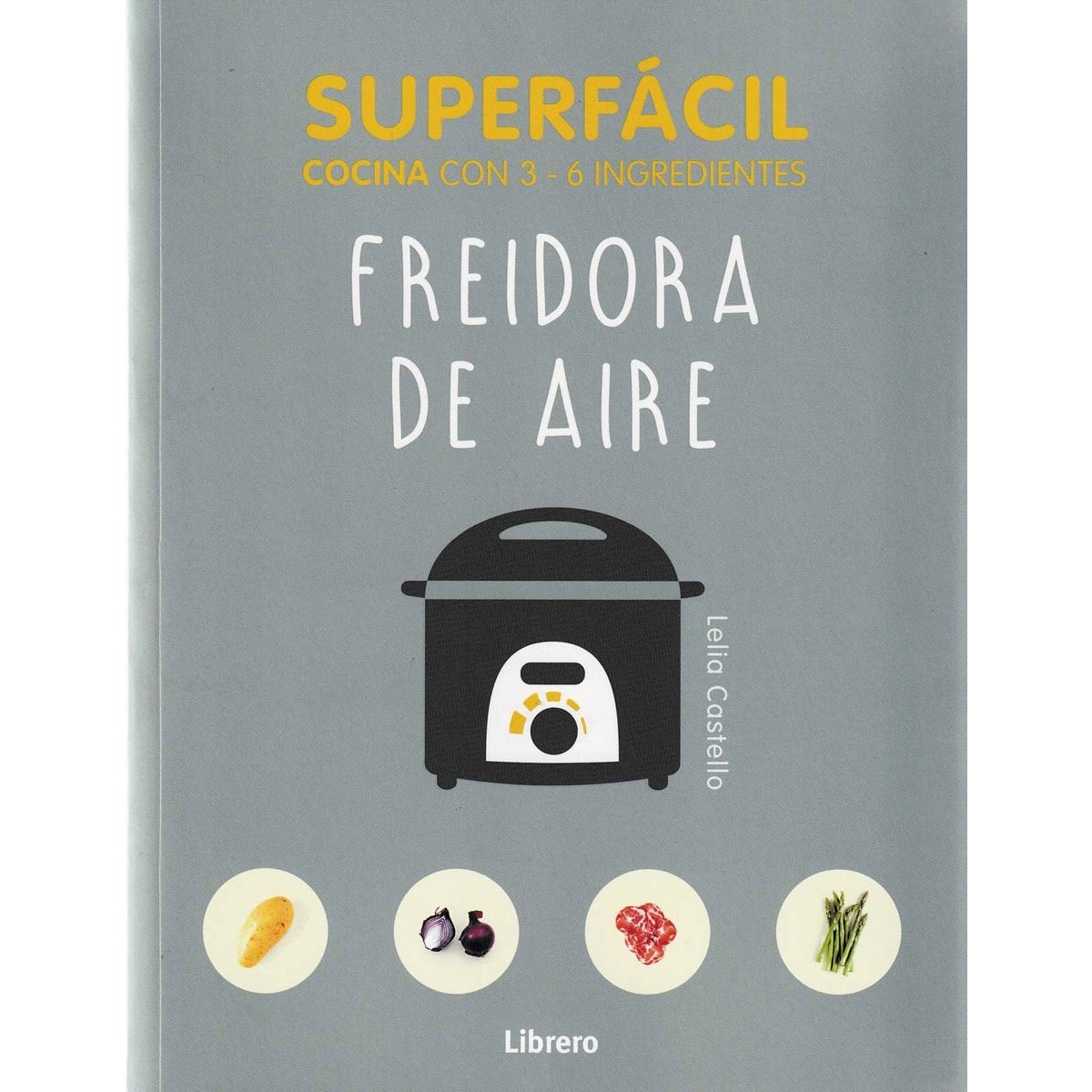SUPERFÁCIL FREIDORA DE AIRE: COCINA CON 3-6 INGREDIENTES (Capa mole) 2