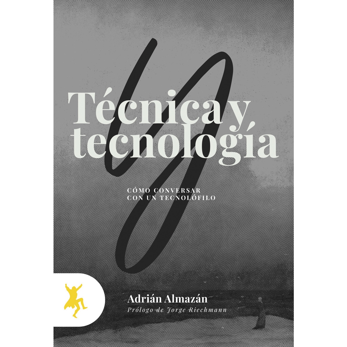 Imagem 0 de Técnica y tecnología: Cómo conversar con un tecnolófilo (Capa mole)