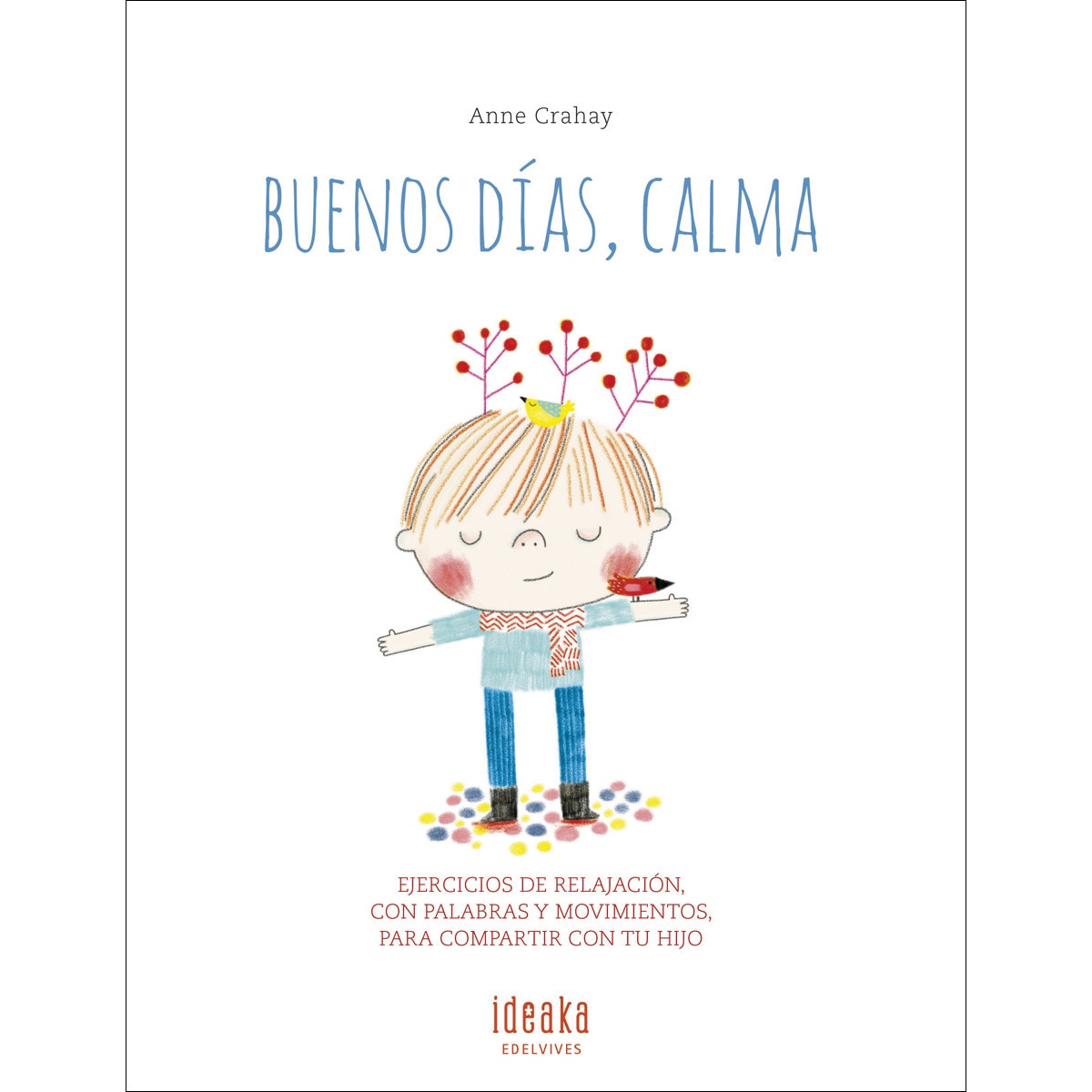 Buenos días, calma: Ejercicios de relajación, con palabras y movimientos para compartir con tu hijo (Tapa dura) 1