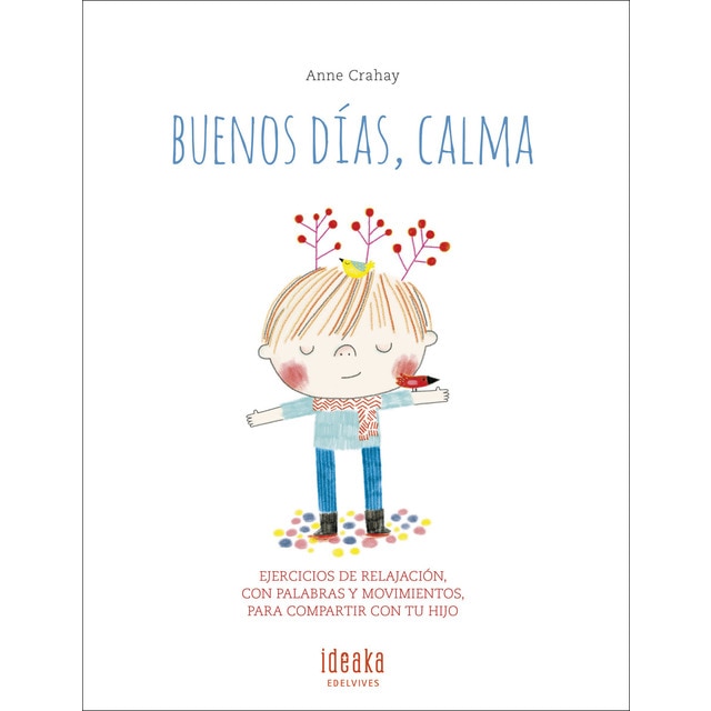 Imagen 0 de Buenos días, calma: Ejercicios de relajación, con palabras y movimientos para compartir con tu hijo (Tapa dura)