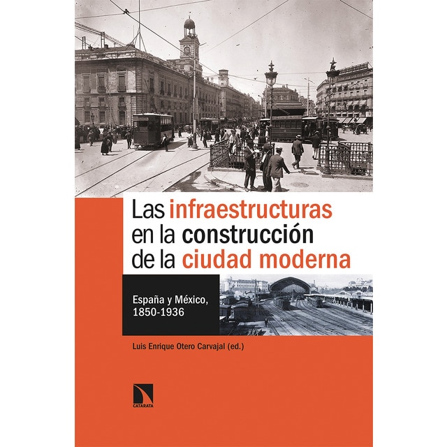 Imagem 0 de Las infraestructuras en la construcción de la ciudad moderna: España y méxico, 1850-1936(Tapa blanda)
