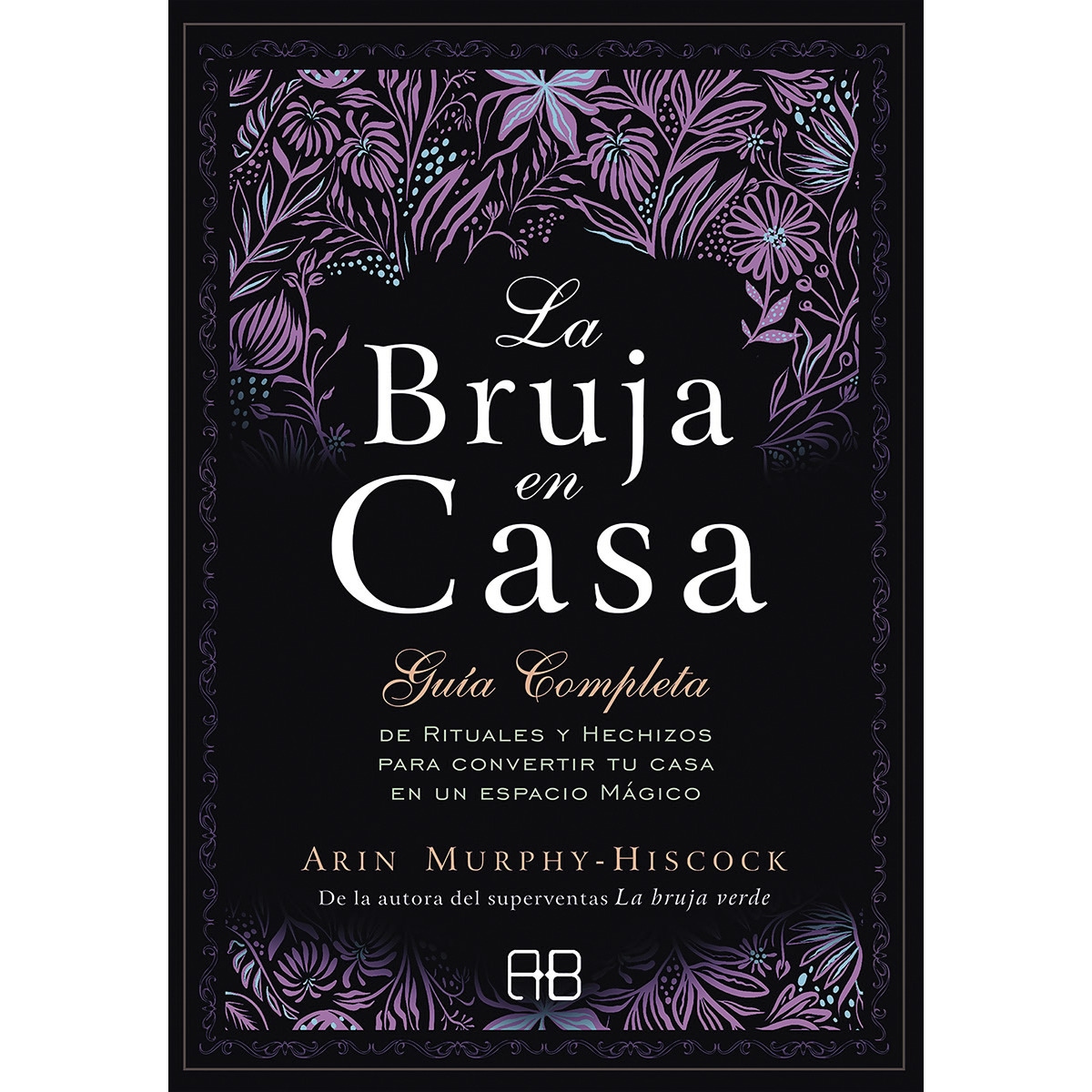 Imagem 0 de La bruja en casa: Guía completa de rituales y hechizos para convertir tu casa en un espacio mágico(Tapa blanda)