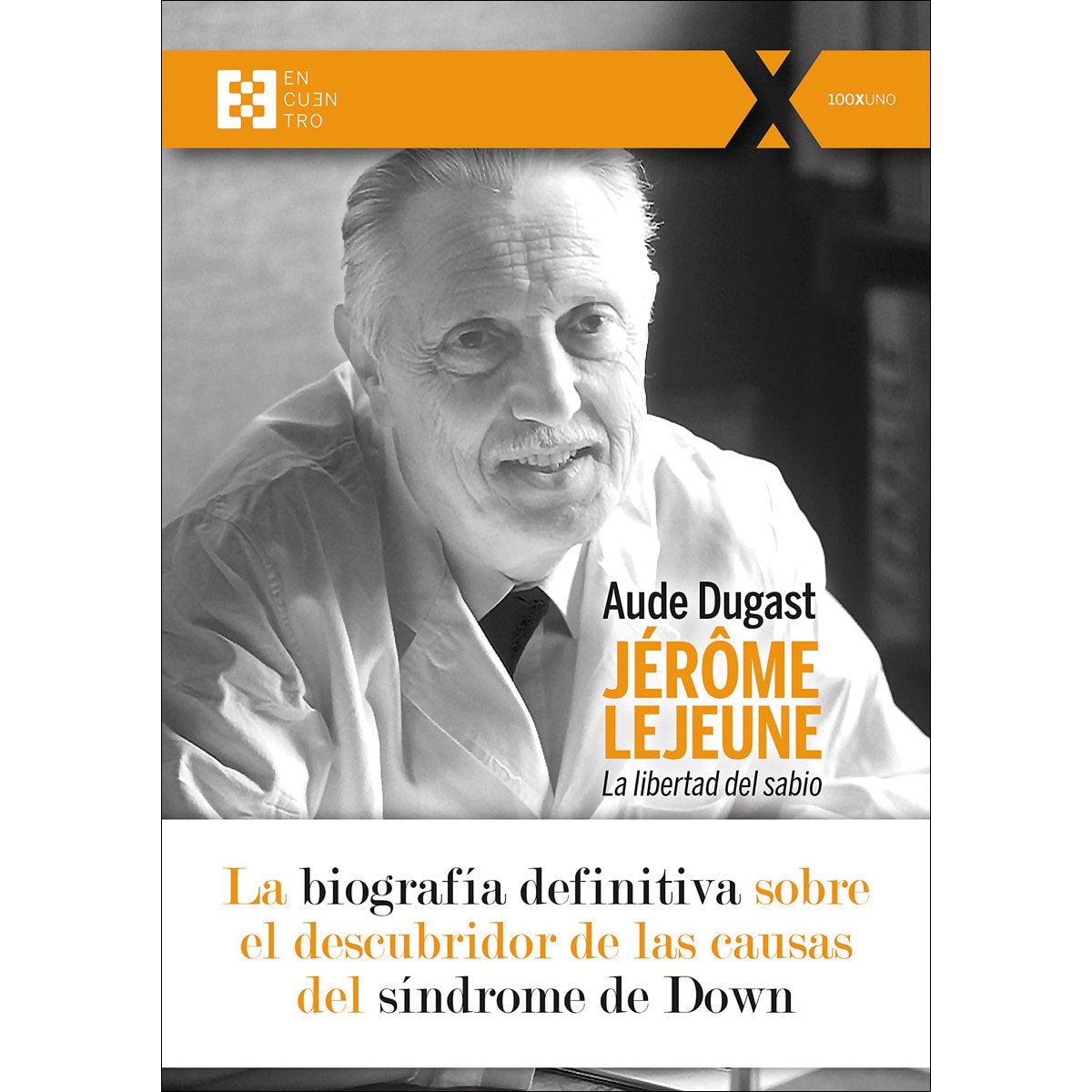 Jérôme lejeune: la libertad del sabio 1