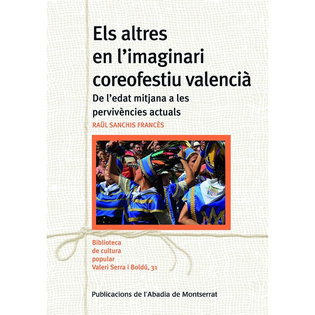 Els altres en l'imaginari coreofestiu valencià: De l'edat mitjana a les pervivències actuals(Tapa blanda) 1