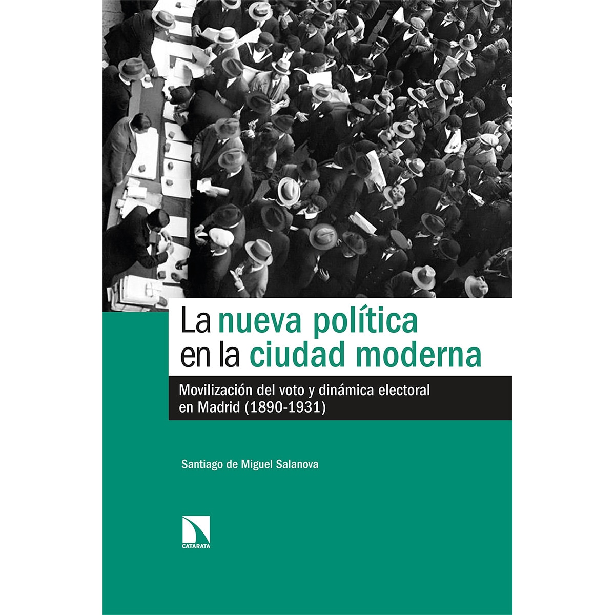 Imagem 0 de La nueva política en la ciudad moderna: Movilización del voto y dinámica electoral en madrid (1890-1931)(Tapa blanda)