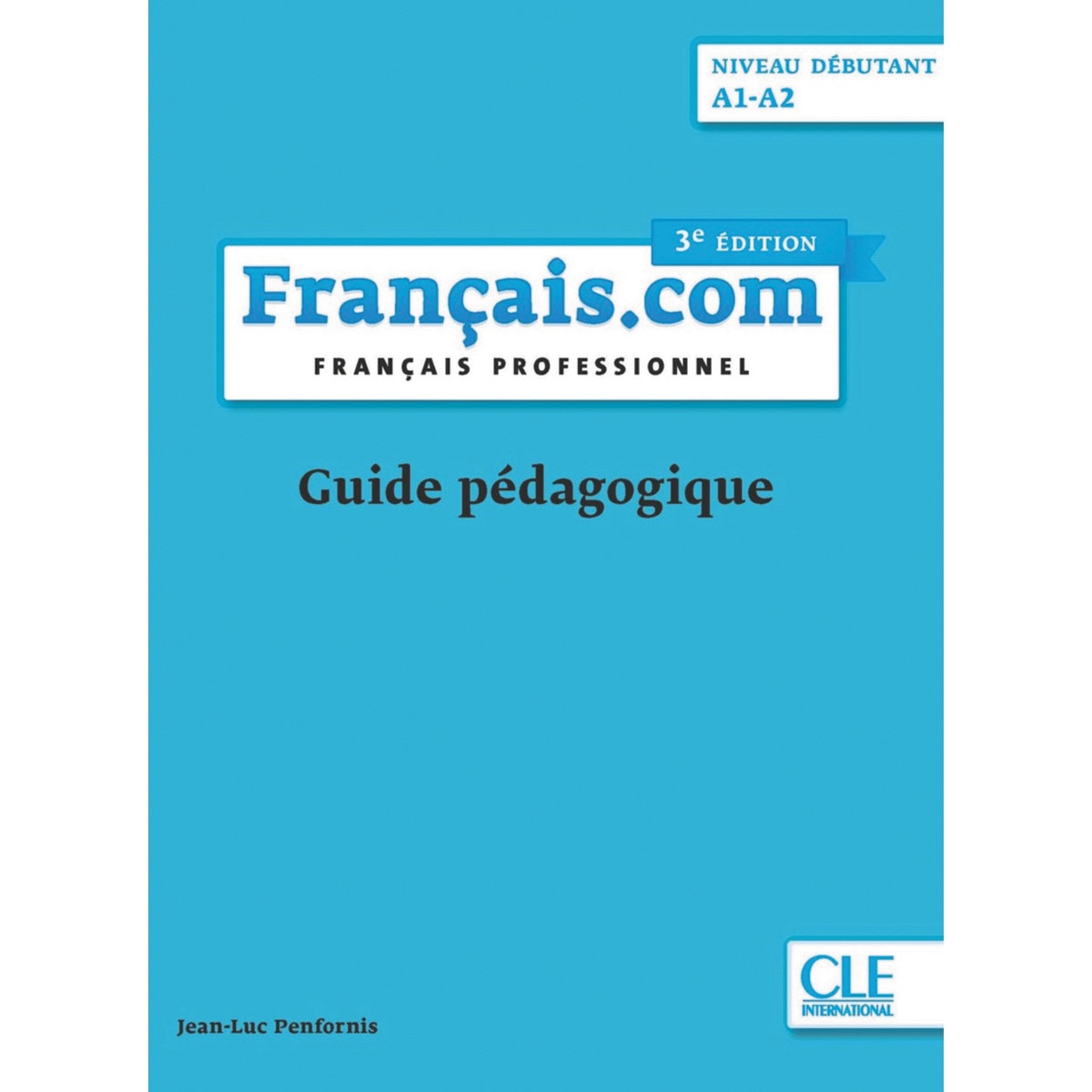 Français. Com débutant 3ª edition - guide pédagogiq 1