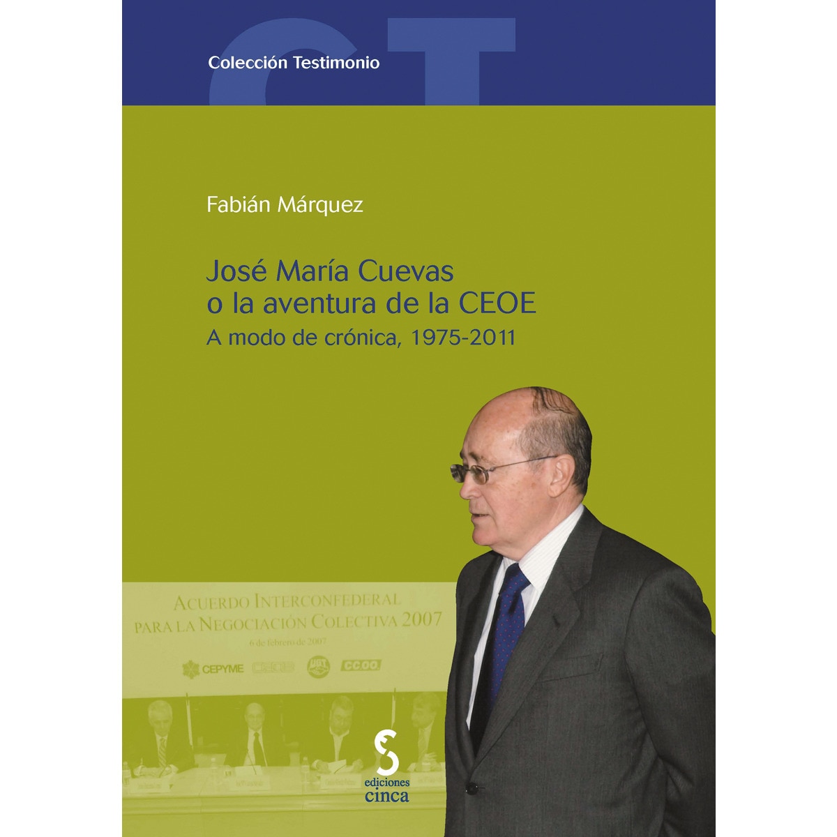 Imagem 0 de José María Cuevas o la aventura de la CEOE: A modo de crónica, 1975-2011 (Capa mole)