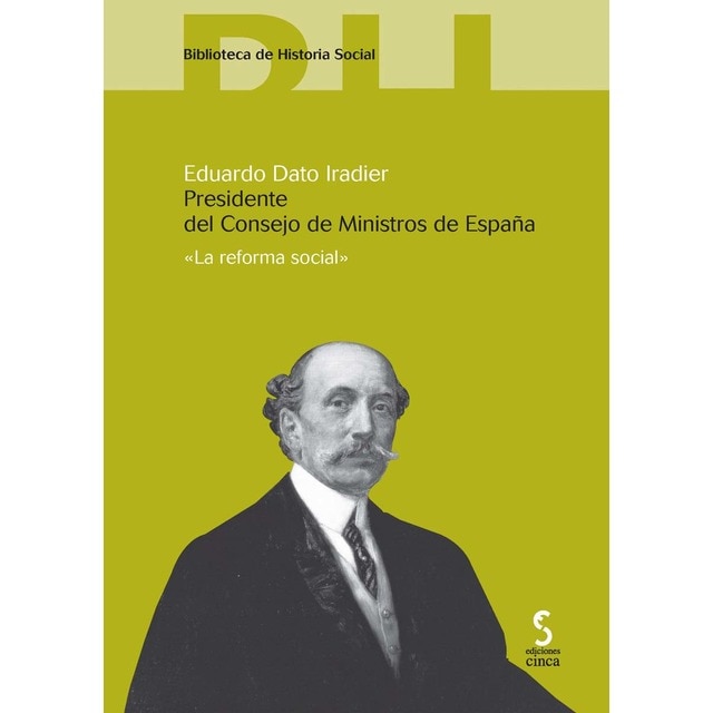Imagem 0 de Eduardo dato iradier. Presidente del consejo de ministros de españa: La reforma social(Tapa blanda)