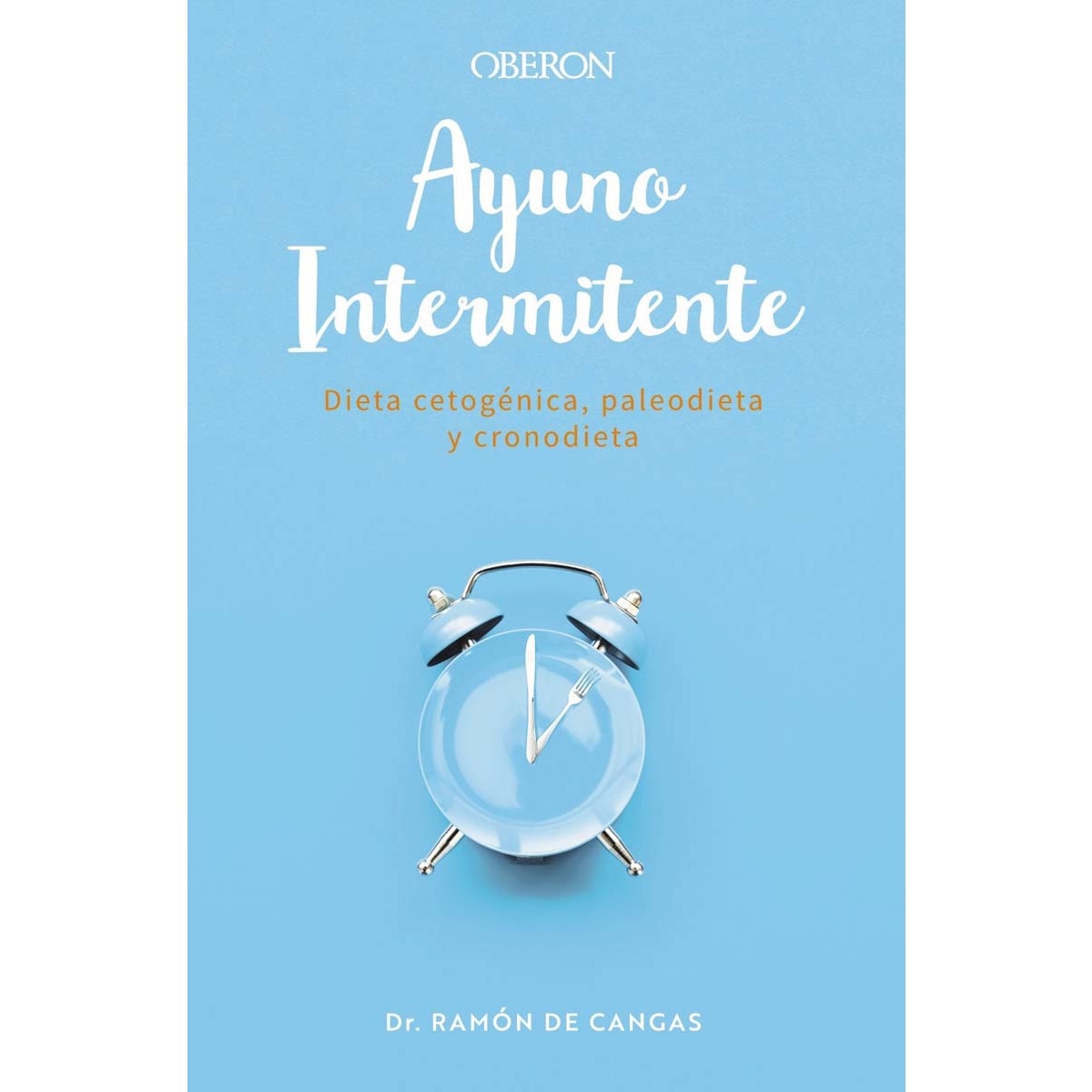 Ayuno Intermitente: Dieta cetogénica, paleodieta y cronodieta (Capa mole com abas) 1