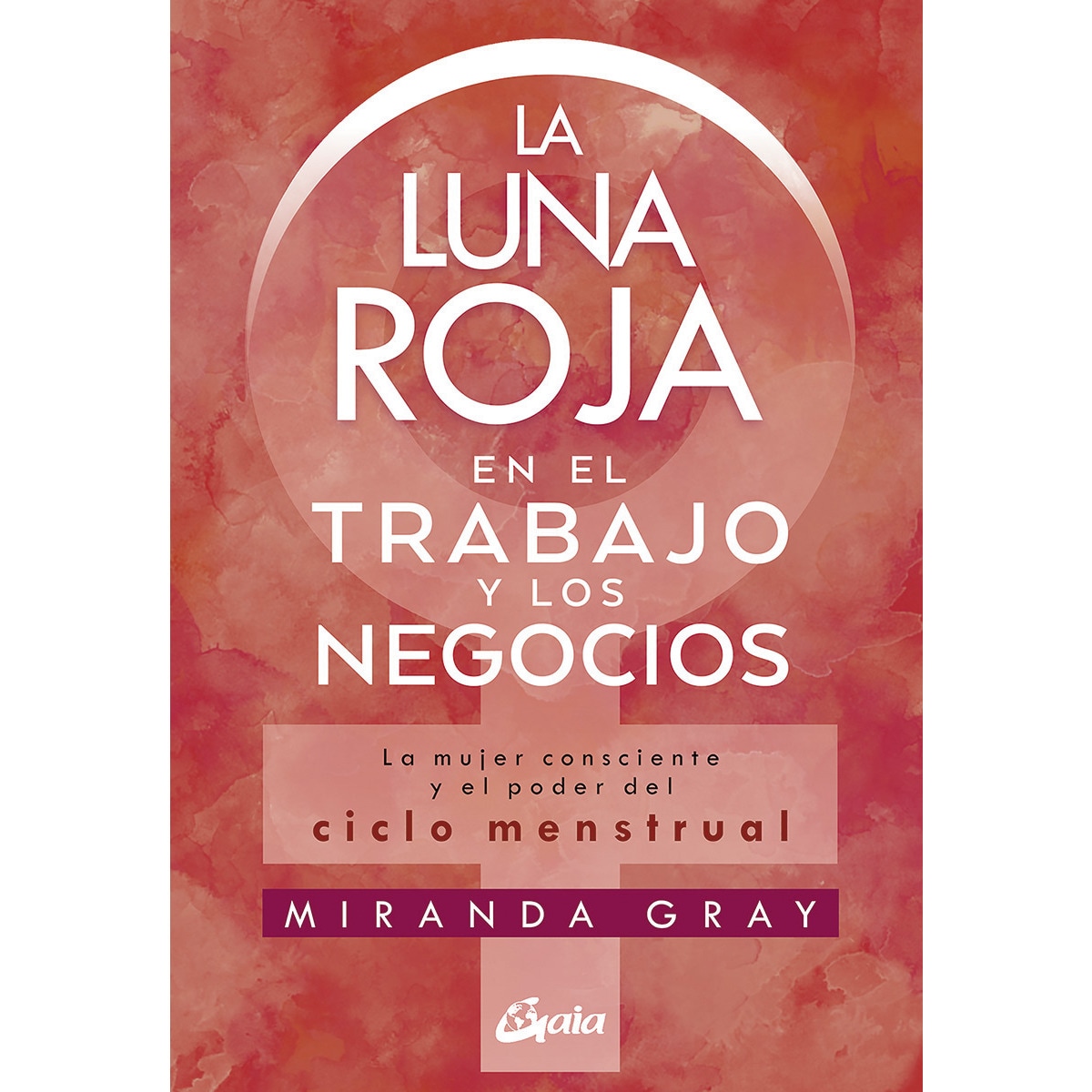 Imagem 0 de La luna roja en el trabajo y los negocios: La mujer consciente y el poder del ciclo menstrual(Tapa blanda)