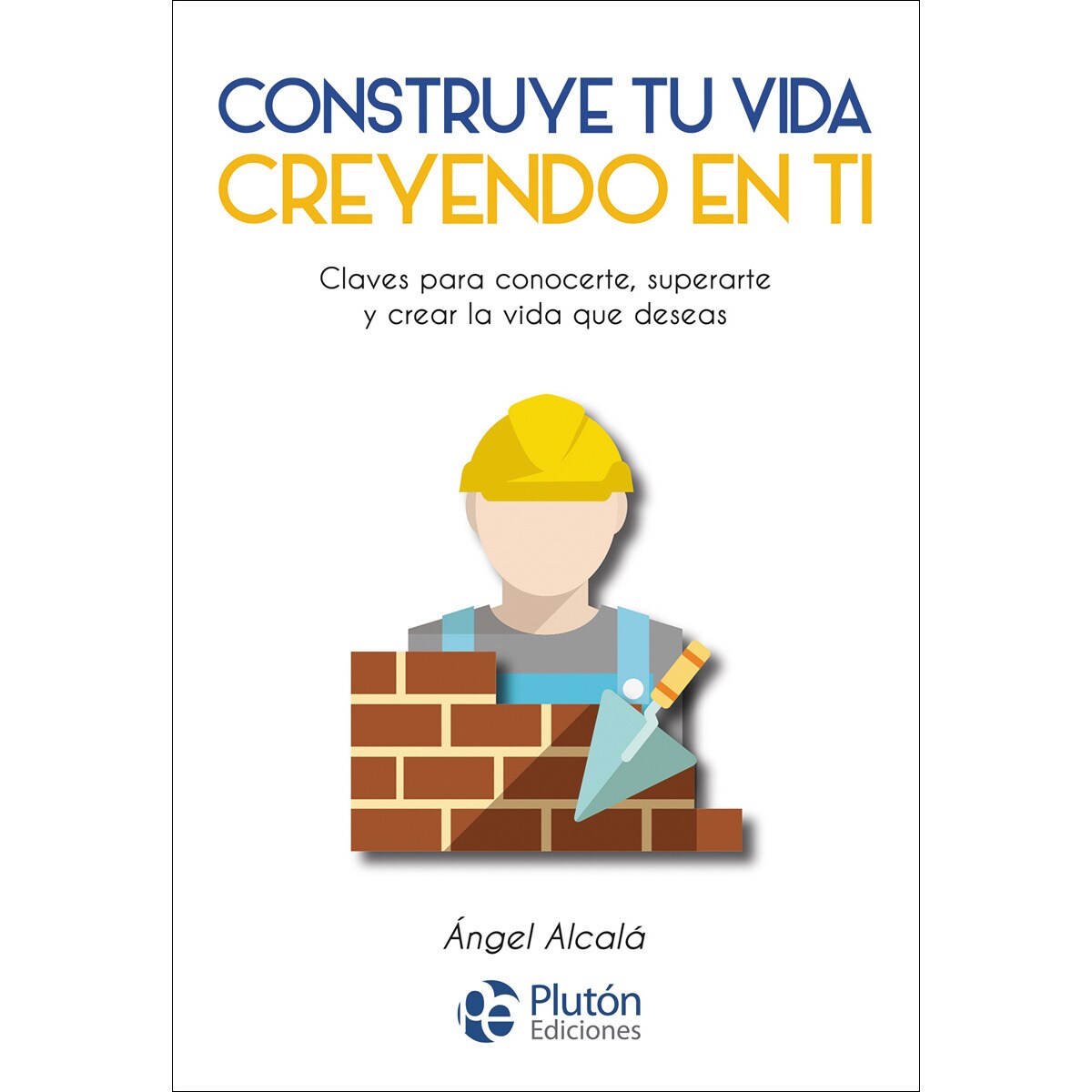 Construye tu vida creyendo en ti(Tapa blanda) 1