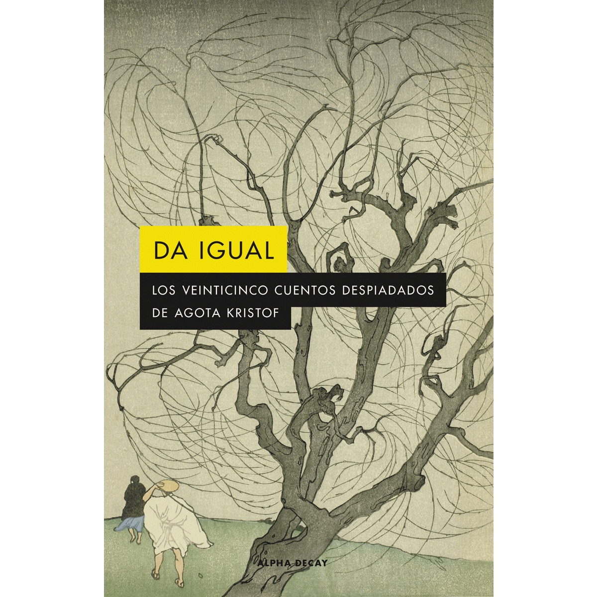 Imagen 0 de Da igual: Los 25 cuentos despiadados de agota kristof (Tapa blanda)