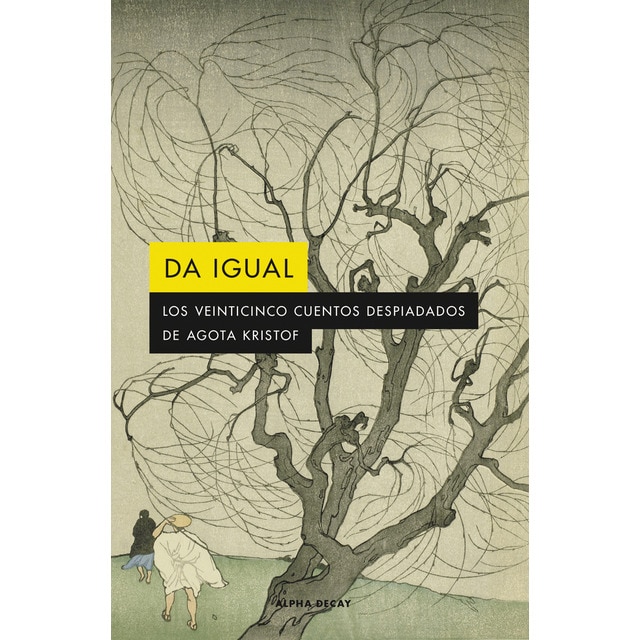 Imagen 0 de Da igual: Los 25 cuentos despiadados de agota kristof (Tapa blanda)