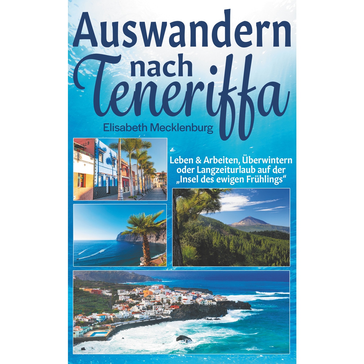 Imagem 0 de Auswandern nach teneriffa: Leben & arbeiten, überwintern oder langzeiturlaub auf der "insel des ewigen frühlings"(Tapa blanda)