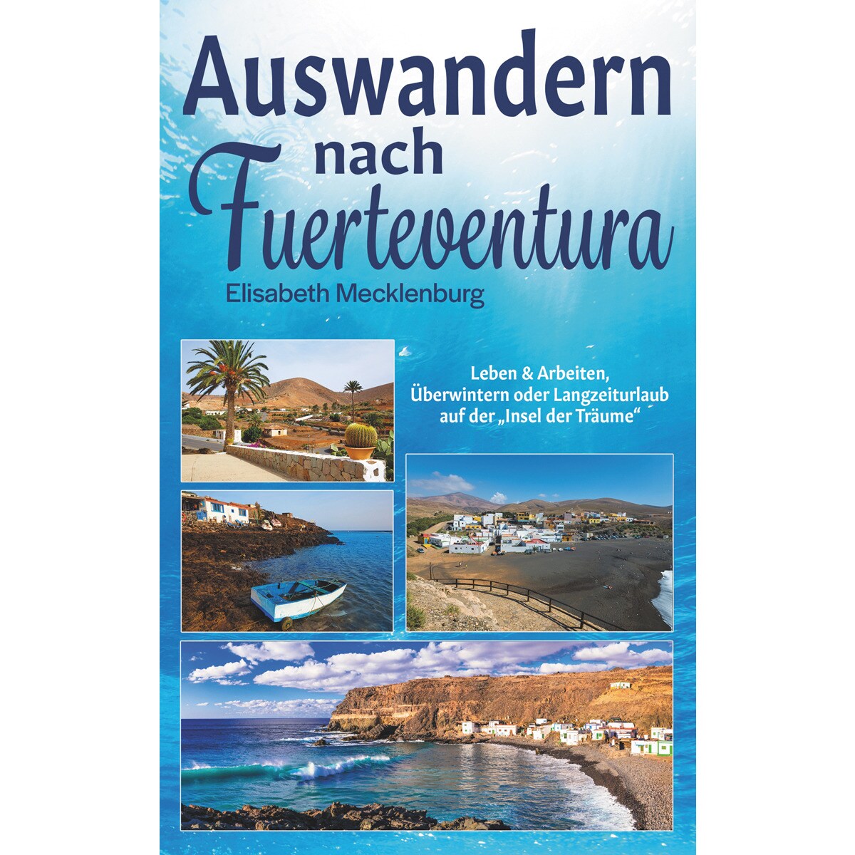 Imagem 0 de Auswandern nach fuerteventura: Leben & arbeiten, überwintern oder langzeiturlaub auf der "insel der träume"(Tapa blanda)