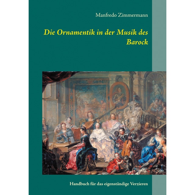 Imagen 0 de Die Ornamentik in der Musik des Barock: Handbuch für das eigenständige Verzieren  (Tapa blanda)
