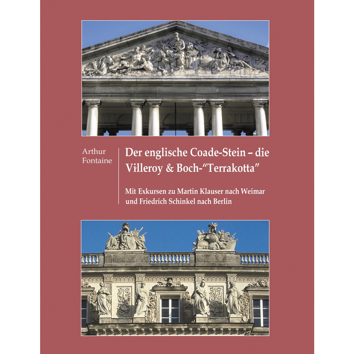 Der englische coade-stein - die villeroy & boch "terrakotta": Mit exkursen zu martin klauer nach weimar und friedrich schinkel nach berlin(Tapa 1