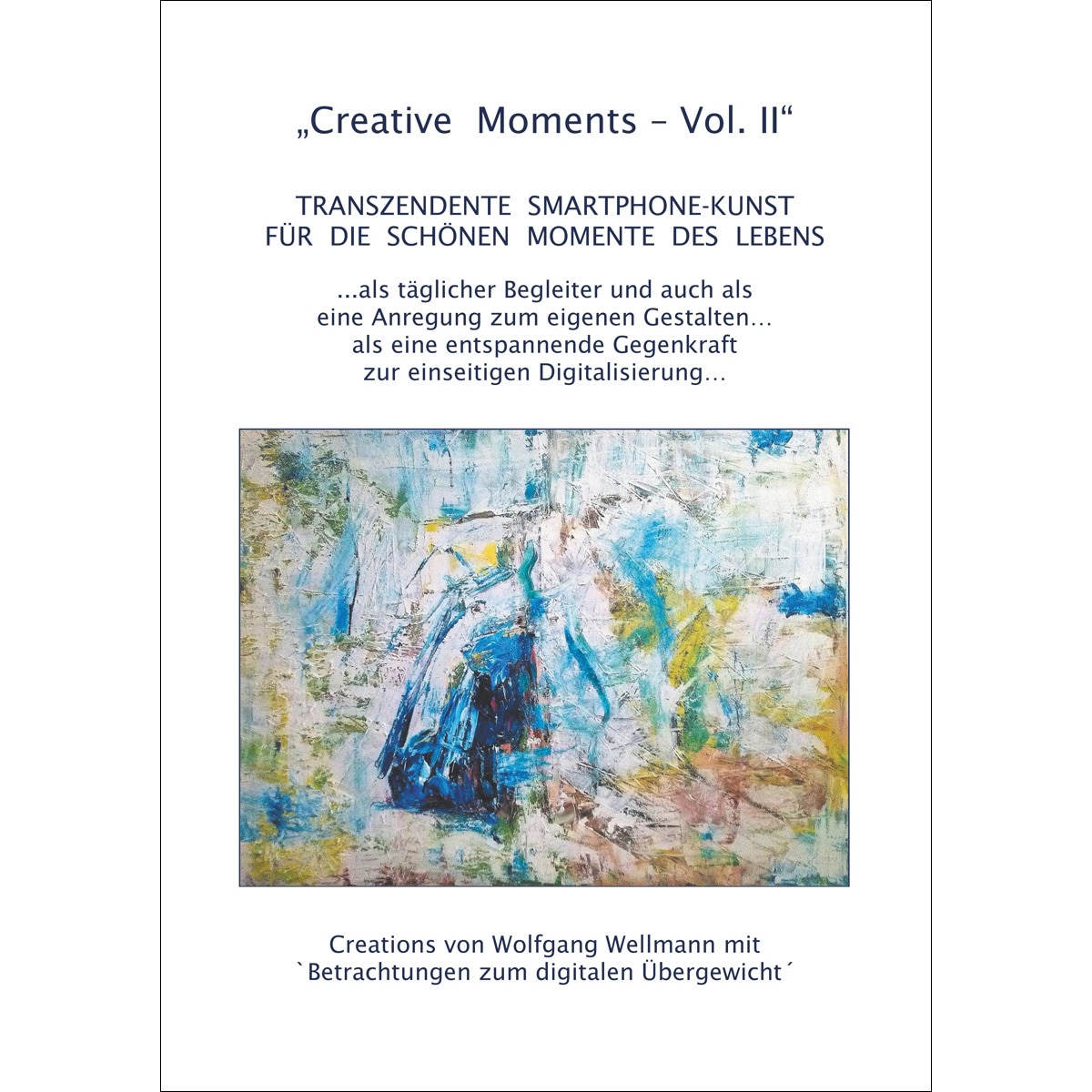 Imagem 0 de Creative Moments Vol II: Transzendente Smartphone-Kunst für die schönen Momente des Lebens (Capa mole)